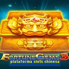 plataforma slots chinesa